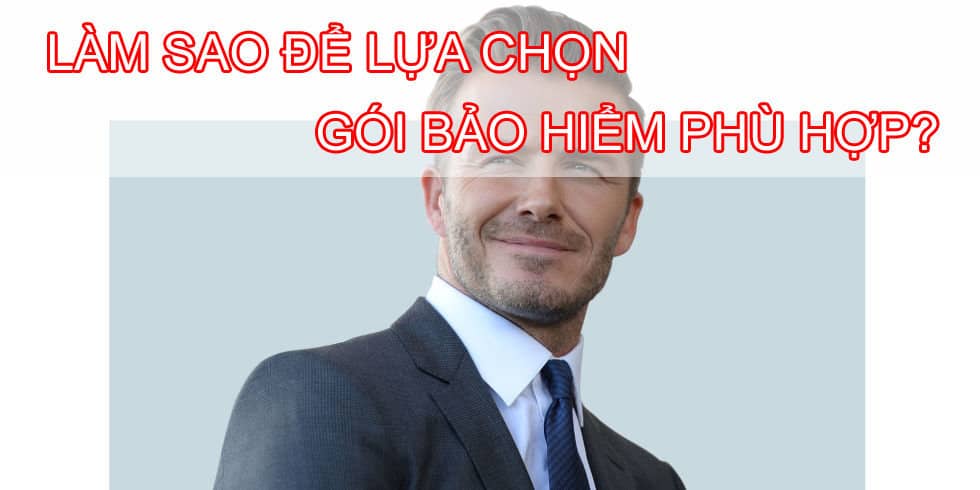 làm sao để lựa chọn gói bảo hiểm nhân thọ phù hợp