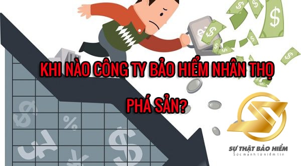 KHI NÀO CÔNG TY BẢO HIỂM NHÂN THỌ PHÁ SẢN