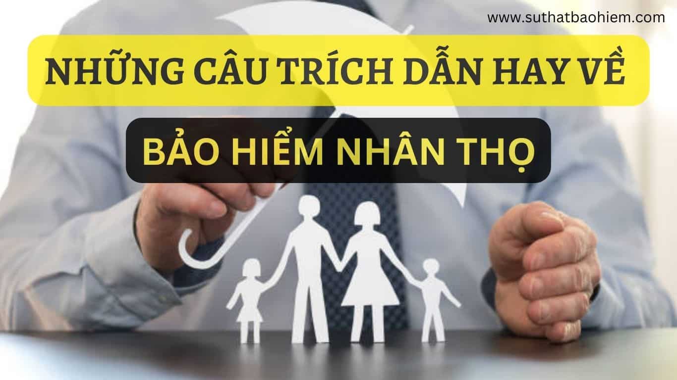 NHUNG CAU TRICH DAN HAY VE BAO HIEM NHAN THO