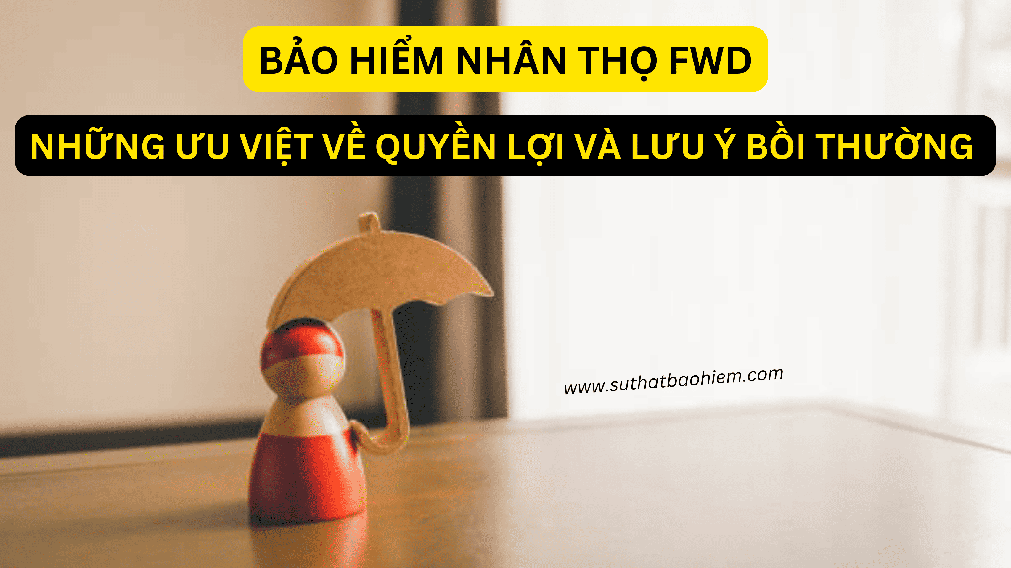 bao hiem nhan tho fwd co quyen loi gi