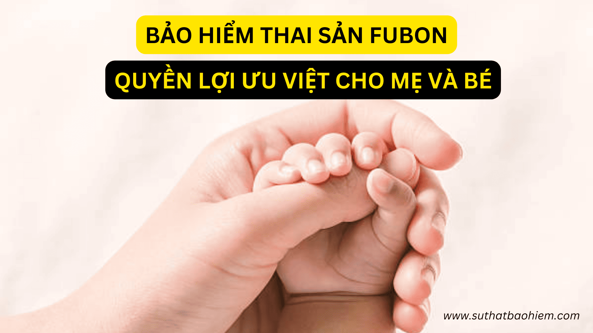 mua bao hiem thai san fubon duoc quyen loi gi