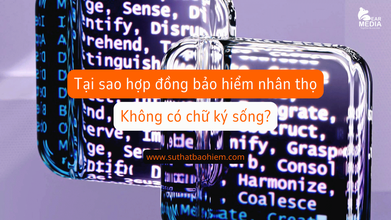 tai sao hop dong bao hiem nhan tho khong co chu ky song